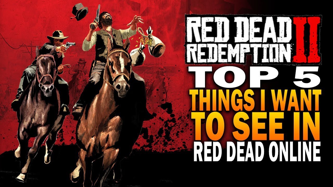 Top 5 Things I Want To See In RDR2 Online - Red Dead Redemption Online