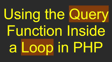 Using the Query Function Inside a Loop in PHP