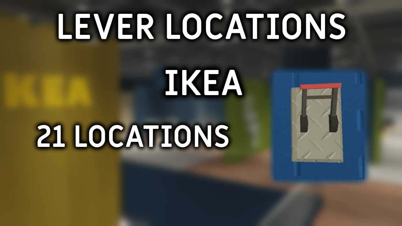 LEVER LOCATIONS ON THE IKEA MAP, 21 LOCATIONS, EVADE