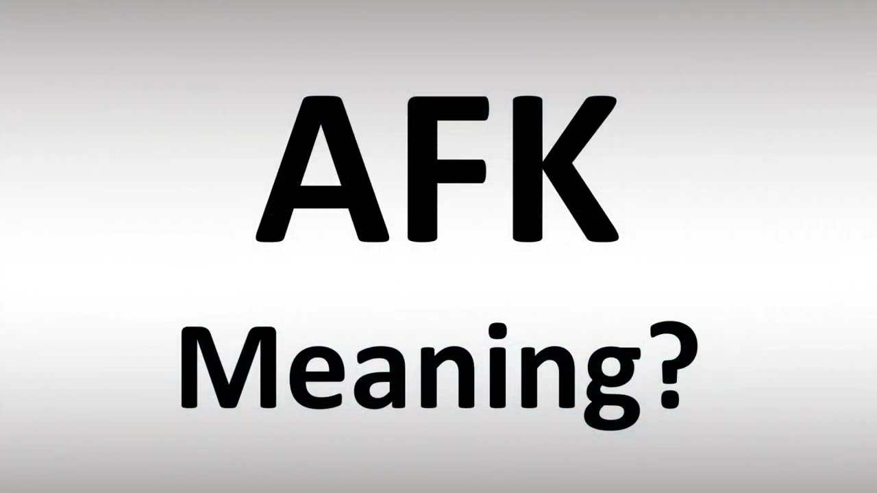 What Does Afk Mean?
