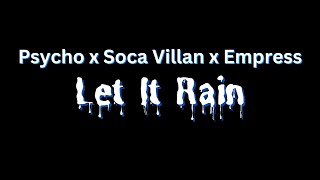 Video thumbnail of "Psycho x Soca Villan x Empress - Let it Rain (Official Music Video)"