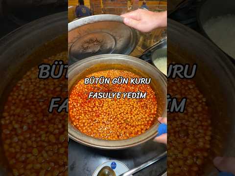 BÜTÜN GÜN KURU FASULYE YEDİM