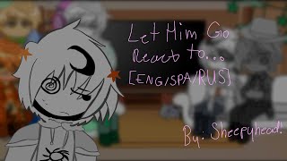 Let Him Go React To... | 2x speed!! | 🇺🇸/🇲🇽/🇷🇺