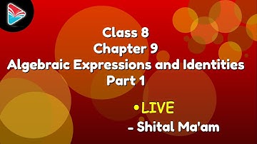 Class 8 Mathematics Chapter 9 Algebraic Expressions and Identities : Part 1 - Shital Ma