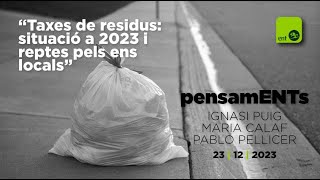 PensamENTs | Taxes de residus: situació a 2023 i reptes pels ens locals