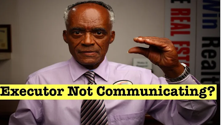 If Executor's Not Communicating with You, Here’s What You Need to Know