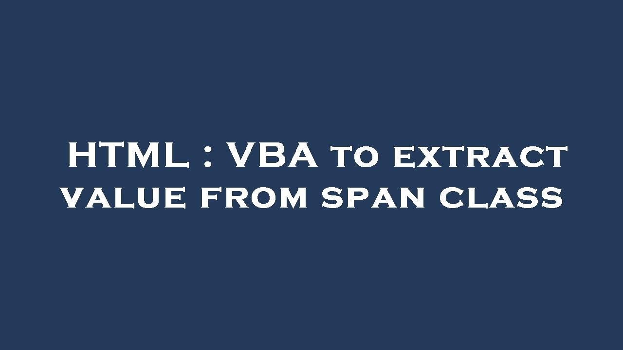 HTML : VBA to extract value from span class - YouTube