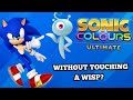 Sonic Colours Ultimate but if i touch a wisp the video ends