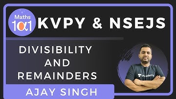 Divisibility And Remainders | KVPY & NSEJS | Maths 101 | Ajay singh
