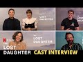 The Lost Daughter Cast Interview