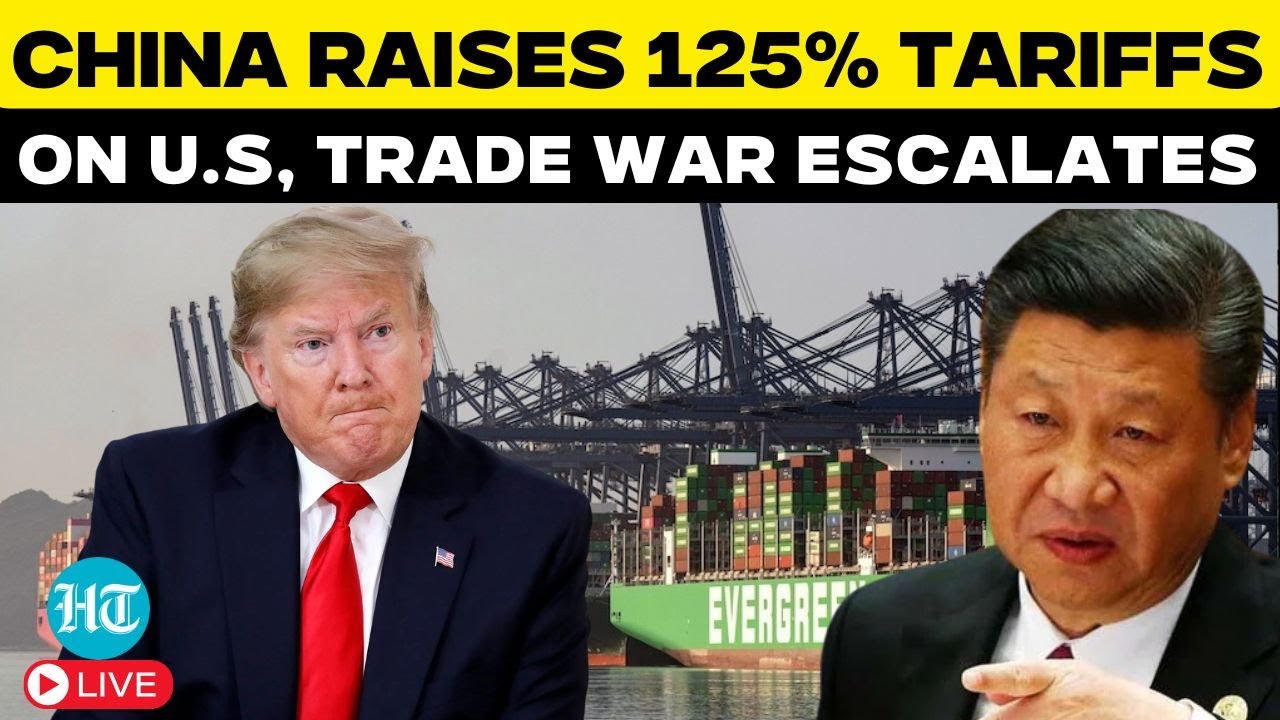 US China Trade War Live | China Raises Tariffs On US Goods To 125% As ...