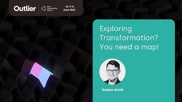 Gaelan Smith—Exploring Transformation? You need a map! (Outlier 2024)
