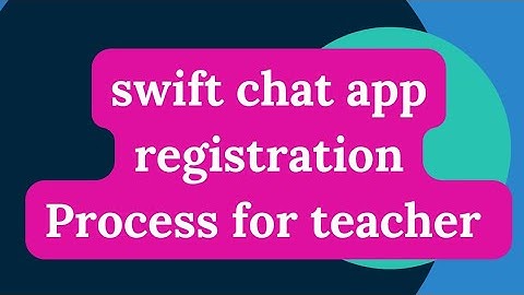 swift chat app registration for teacher| swift chat ॲप वर गुणांची नोंद करण्यासाठी नोंदणी कशी करावी