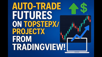 Can You REALLY Automate TradingView with ProjectX TopStepX Successfully?