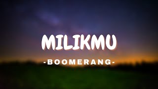 BOOMERANG - MILIKMU