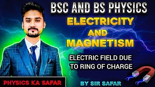 Electric field due to Ring of charge | Electricity and magnetism | BSc | BS physics | ADS