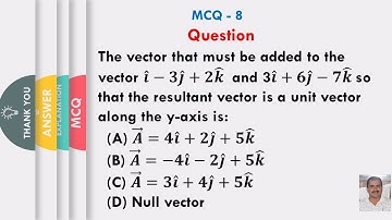 The vector that must be added to the vector 𝒊 ̂−𝟑𝒋 ̂+𝟐𝒌 ̂   and 3𝒊 ̂+𝟔𝒋 ̂−𝟕𝒌 ̂..along the y-axis is: