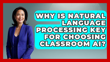 Why Is Natural Language Processing Key For Choosing Classroom AI? - Safe AI for The Classroom
