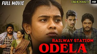 Odela Railway Station Hindi Dubbed Full Movie South Indian Thriller That Will Blow Your Mind