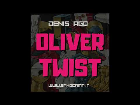 Denis Ago - Oliver Twist (Edit)