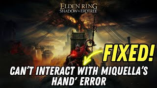 How To Fix 'Can’t interact with Miquella’s hand' Error In Elden Ring Shadow of the Erdtree