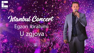 Egzon Ibrahimi - U zgjova | ادركت - ايجزون ( Live in Istanbul Concert )