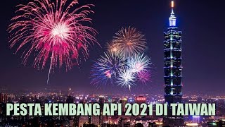 PERAYAAN KEMBANG API TERBESAR DI GEDUNG 101 TAIWAN 2021