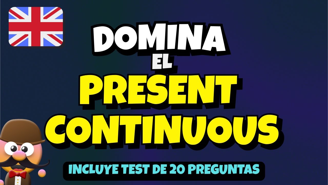 DOMINA EL PRESENT CONTINUOUS [INCLUYE TEST DE 20 PREGUNTAS] - INGLÉS CON MR.PEA - ENGLISH FOR KIDS