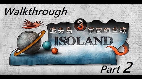 ISOLAND 3: Dust of the Universe Part 2 Walkthrough