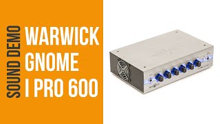 Warwick Gnome i Pro 600 - Sound Demo (no talking)