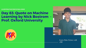 Day 83: Quote on Machine Learning by Nick Bostrom - Prof. at Oxford University