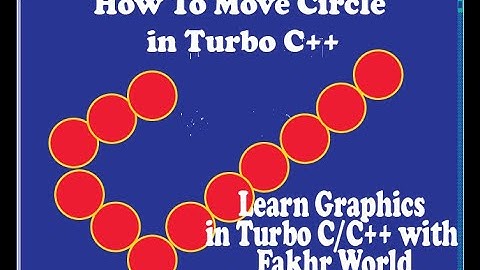 How to Move a circle in Turbo C++  | Fakhr World