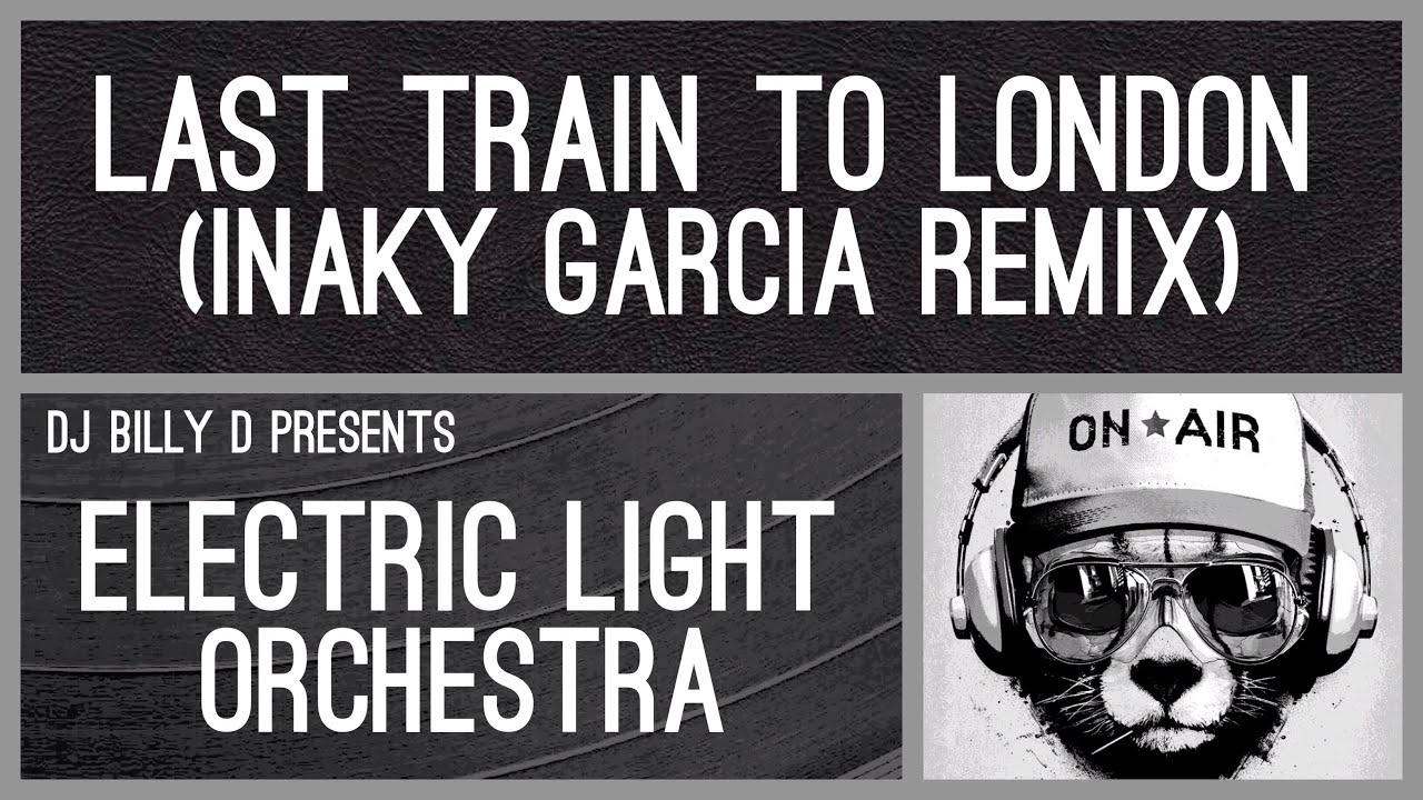 Electric Light Orchestra Last Train to London (Inaky Garcia Remix