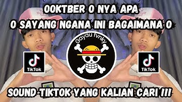 DJ OKTOBER O NYA APA OH SAYANG NGANA INI BAGAIMANA | SOUND VIRAL TIKTOK TERBARU ‼️ 