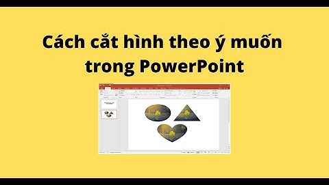 Cách cắt hình theo ý muốn trong PowerPoint
