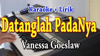 DATANGLAH PADANYA KARAOKE VANESSA GOESLAW