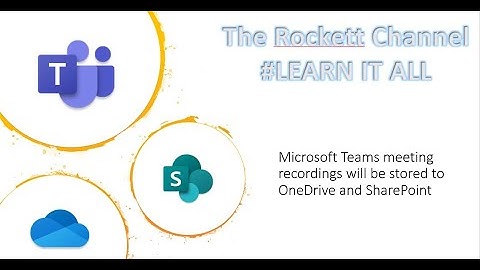 Microsoft Teams meeting recordings will be stored to OneDrive SharePoint