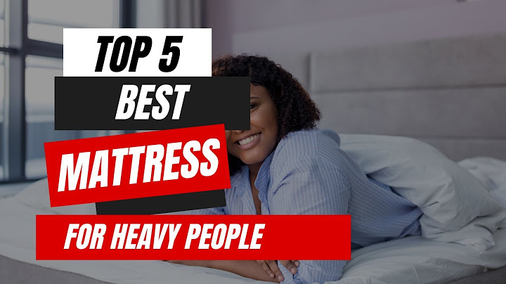 Best mattress for heavy people reviews năm 2024