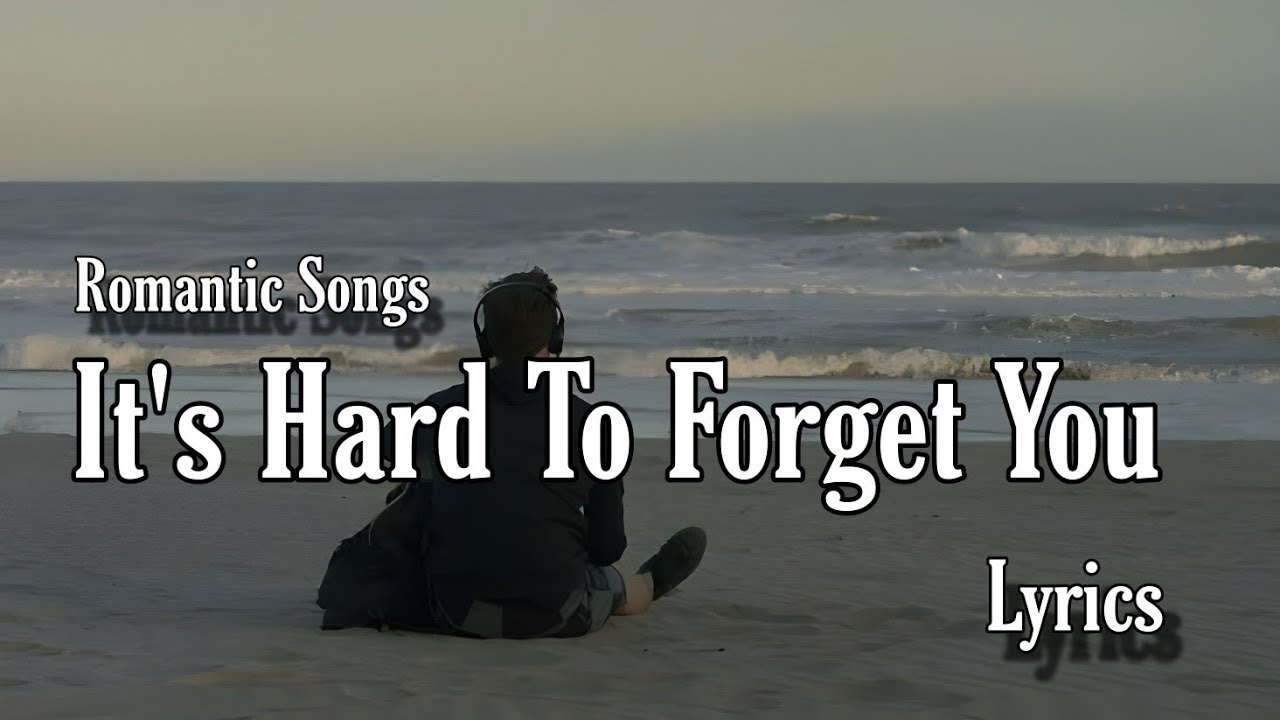 "It's Hard To Forget You – Most Beautiful Romantic Song | Lyrics Video