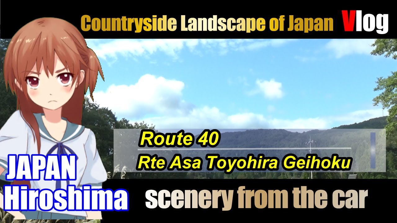 【Japanese landscape】Route40 Rte Asa Toyohira Geihoku in Hiroshima Japan【scenery from the car】