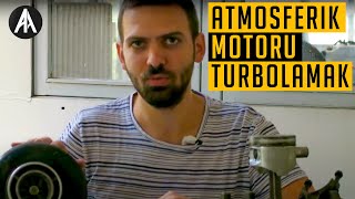 Ne Nedir? | Atmosferik Motoru Turbolamak