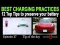 Model 3: 12 TOP CHARGING PRACTICES to lengthen Tesla battery life - Tip of the Day #37