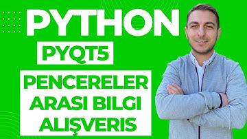 Ders #14 PyQt5 Pencereler Arası Bilgi Alışverişi Çift Yönlü