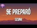 Ozuna - Se Preparó (Letra\Lyrics)