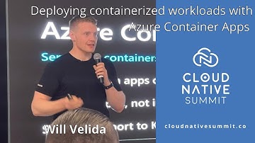 Cloud Native Summit - Deploying containerized workloads with Azure Container Apps / Will Velida