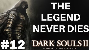 Dark Souls 2: The Legend Never Dies Part 12 (What is SOTFS?)