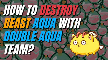 HOW TO DESTROY BEAST AQUA WITH DOUBLE AQUA TEAM | Axie Infinity