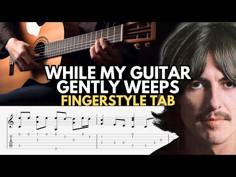 While My Guitar Gently Weeps Fingerstyle Tab - Full and Easy PDF and Guitar Pro File