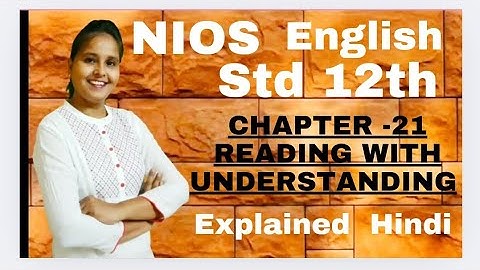 NIOS 12th English  CHAPTER 21 - READING WITH UNDERSTANDING  nios new syllabus