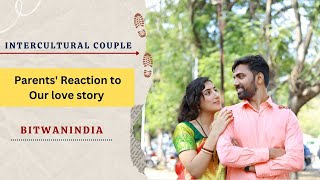 Parents' reaction to our love story | Intercultural Couple | Bitwanindia | 2024